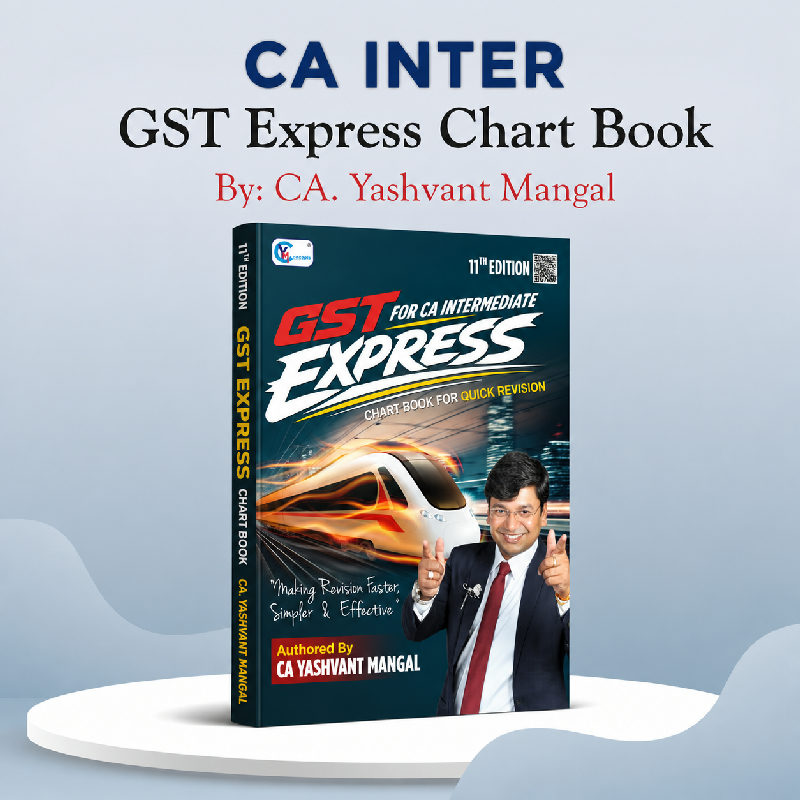 CA Intermediate GST Express Chart Book - Full GST Quick Revision - By CA Yashvant Mangal For Sep. 26 / Jan. 27 & Onwards