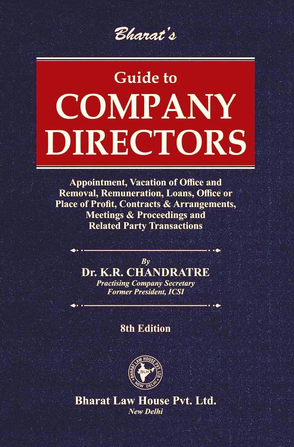 Guide to COMPANY DIRECTORS (Appointment, Vacation of Office and Removal, Remuneration, Loans, Office or Place of Profit, Contracts & Arrangements, Meetings & Proceedings and Related Party Transactions)