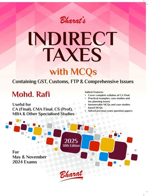 INDIRECT TAXES Containing GST, Customs, FTP & Comprehensive Issues