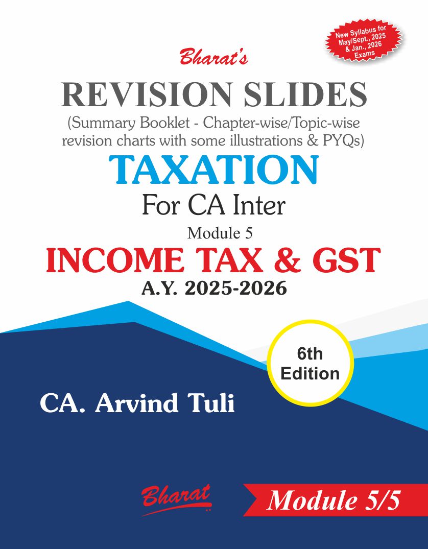 TAXATION For CA Inter - Module 5 Income Tax & GST (Revision Slides) (for A.Y. 2025-2026)