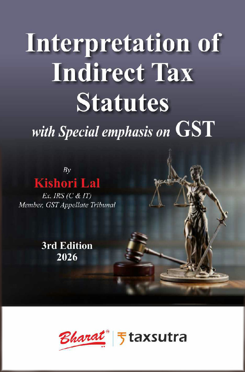 Interpretation of Indirect Tax Statutes with Special emphasis on GST