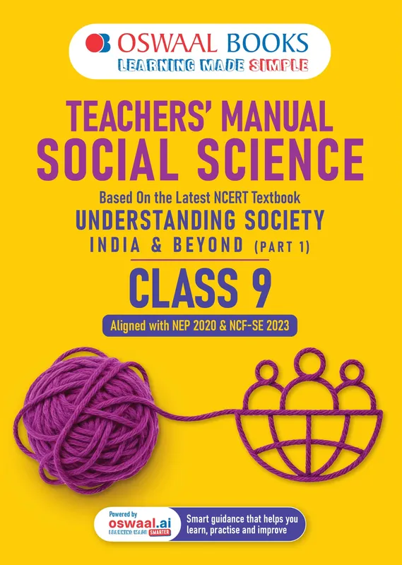 CBSE Class 9 Teachers’ Manual of Social Science Class 9 Based on Latest NCERT Textbook Understanding Society India and Beyond Part-1 & Reading Material | Aligned with NEP 2020 & NCF-SE 2023 | With Oswaal AI