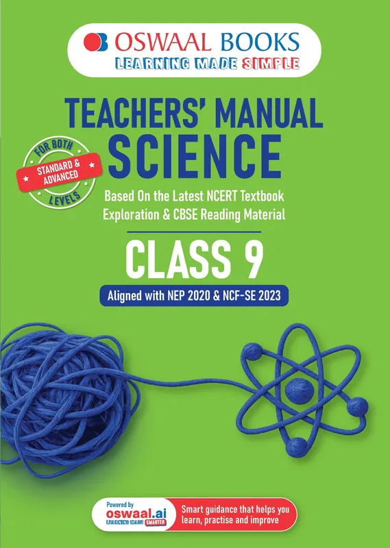 CBSE Class 9 Teachers’ Manual of Science | Standard & Advanced Level | Class 9 | Based on Latest NCERT Textbook Exploration & Reading Material | Aligned with NEP 2020 & NCF-SE 2023 | With Oswaal AI