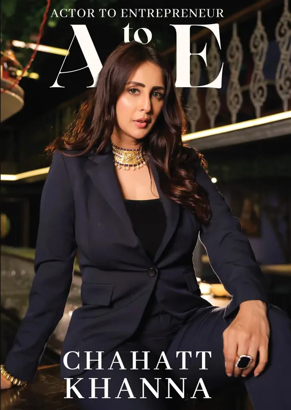 A to E: Actor to Entrepreneur- Chahatt Khanna
