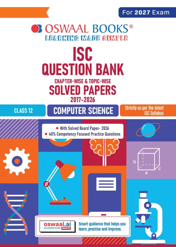 Class 12 ISC Computer Science Question Bank (2017-2026) | Chapter-wise & Topic-wise with Competency Based Questions | For 2027 Exam | With Solved 2026 Board Paper | Self-Assessment Papers