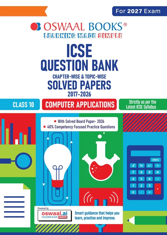 Class 10 ICSE Question Bank Computer Applications (2017-2026) | For 2027 Exam Chapter-wise & Topic-wise with Competency Based Questions | Includes 2026 Paper- fully solved | Self-Assessment Papers | Practice Papers