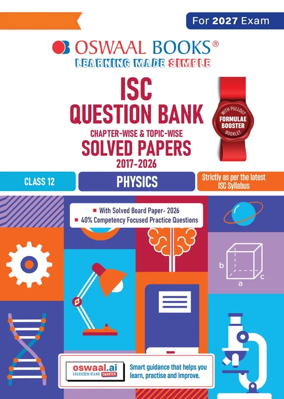 Class 12 ISC Physics Question Bank (2017-2026) | Chapter-wise & Topic-wise with Competency Based Questions | For 2027 Exam | With Solved 2026 Board Paper | Self-Assessment Papers