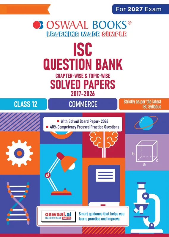Class 12 ISC Commerce Question Bank (2017-2026) | Chapter-wise & Topic-wise with Competency Based Questions | For 2027 Exam | With Solved 2026 Board Paper | Self-Assessment Papers