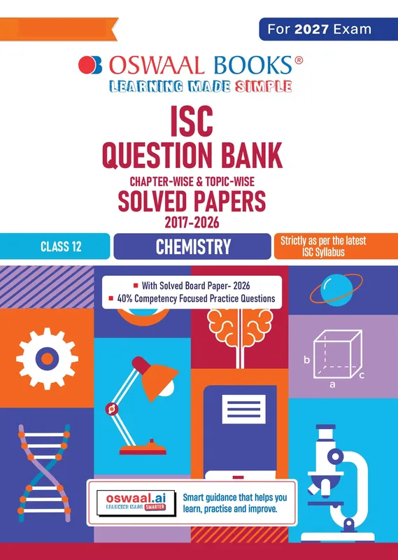 Class 12 ISC Chemistry Question Bank (2017-2026) | Chapter-wise & Topic-wise with Competency Based Questions | For 2027 Exam | With Solved 2026 Board Paper | Self-Assessment Papers