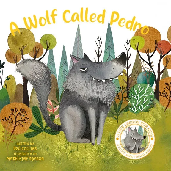 Austin Macauley A Wolf Called Pedro: Being Honest | A Life Lesson Story for Kids on Honesty, Values, Empathy & Responsible Choices with Engaging Illustrations