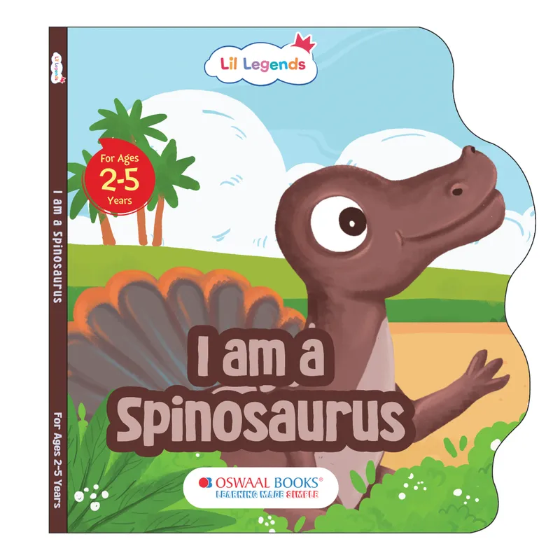 Lil Legends Dino Shaped Board Book for Kids | I am a Spinosaurus | Illustrated Dinosaur Story Book | Early Learning Picture Book | Age 2-5 Years | Board Book | Durable Edition