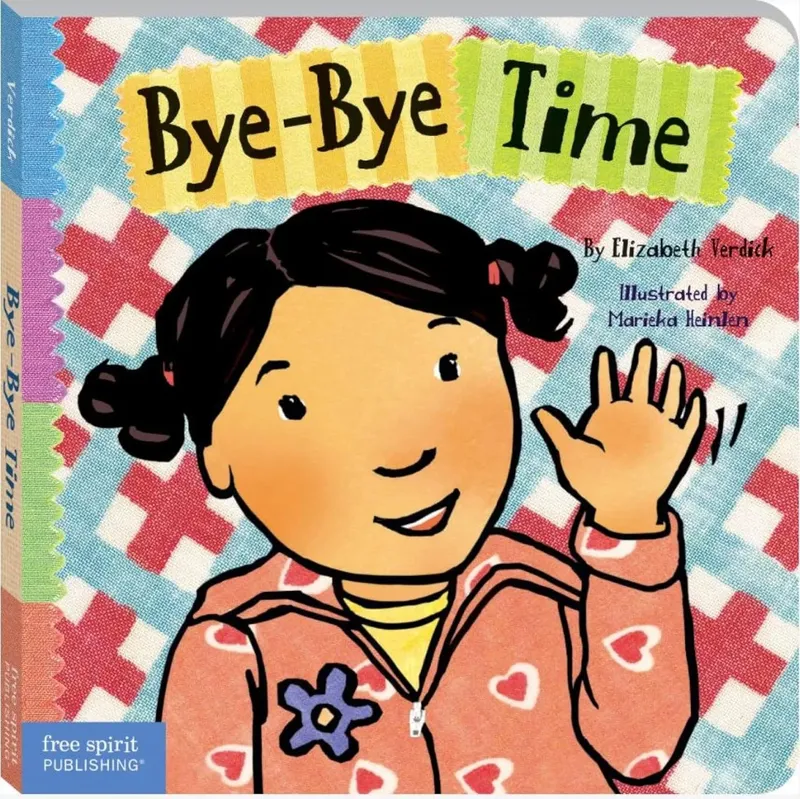 Bye-Bye Time (Toddler Tools Series) – Gentle Board Book for Toddlers (Ages 1-3 yrs) | Build Confident Good-byes & Smooth Transitions | by Free Spirit Publishing