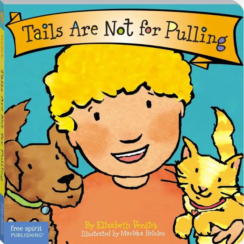 Tails Are Not for Pulling (Best Behaviour Series) – Board Book for Toddlers (Ages 1-4 yrs) | Teaches Gentle Pet-Habits & Kindness | by Free Spirit Publishing