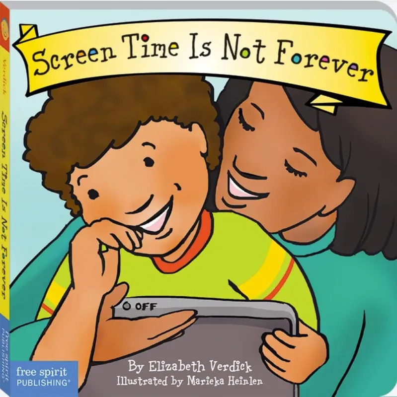 Screen Time Is Not Forever (Best Behaviour Series) – Board Book for Toddlers (Ages 1-4 yrs) | Helps Your Child Switch Gently from Screens to Play | by Free Spirit Publishing