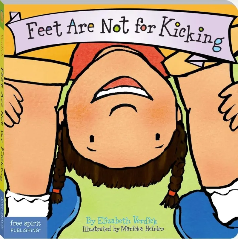 Feet Are Not for Kicking (Best Behaviour Series) – Gentle Board Book for Toddlers (Ages 1-4 yrs) | Teaches Kindness & Self-control | by Free Spirit Publishing