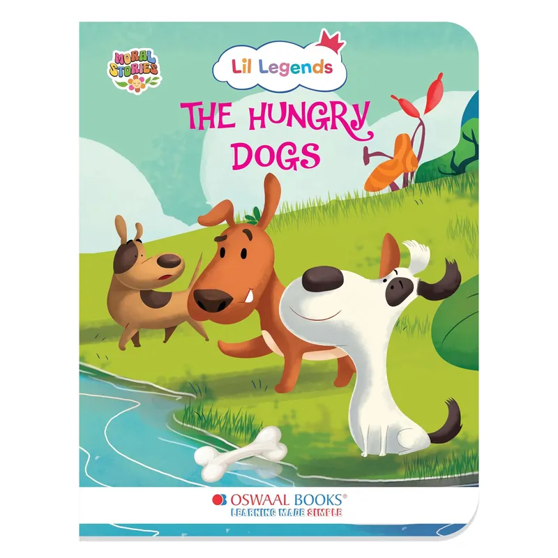 Lil Legends Moral Story Books for Kids Age 2+ Years - The Hungry Dogs | Short English Bedtime Stories with Colourful Illustrations | Picture Book for Early Readers