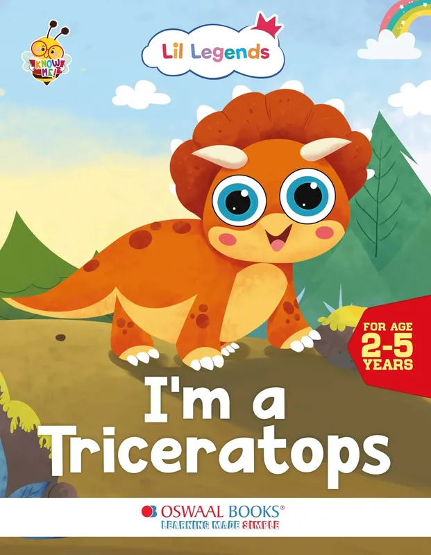 Lil Legends Know Me Series Dinosaurs - I am a Triceratops | Illustrated Picture Book for Kids Age 2+ Years | Fun Facts and Engaging Stories About Dinosaurs for Early Learning