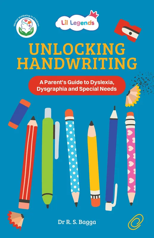 Lil Legends Unlocking Handwriting, A Parent’s Guide to Dyslexia, Dysgraphia and Special Needs | Understanding Handwriting Difficulties | Practical Strategies, Activities & Support for Children