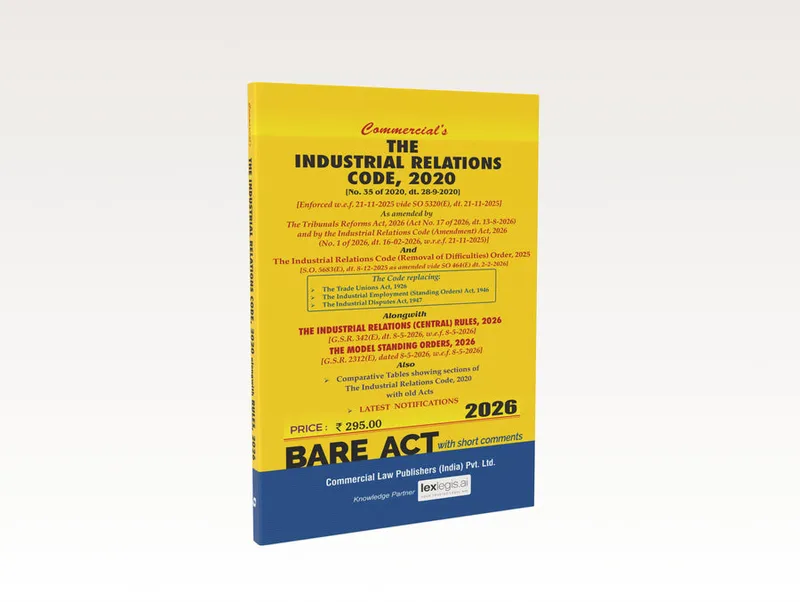 The Industrial Relations Code, 2020 with Rules, 2026 (Latest Notifications)