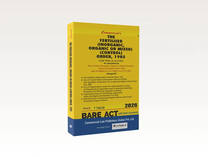 The fertiliser (inorganic organic or mixed) (control) order 1985 As amended by the Fertiliser (Inorganic, Organic or Mixed) (Control) Ninth Amendment Order, 2026
