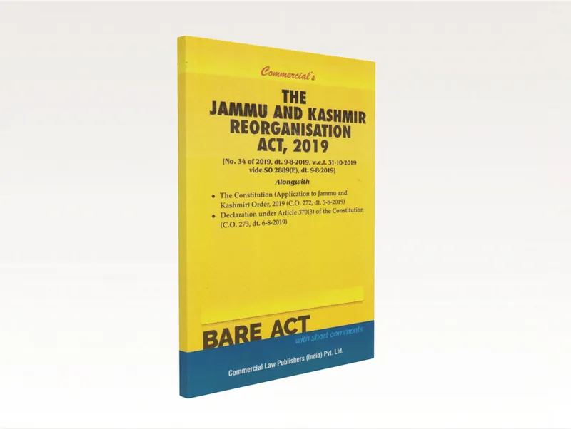 The Jammu and Kashmir Reorganisation Act, 2019 with Orders, 2019