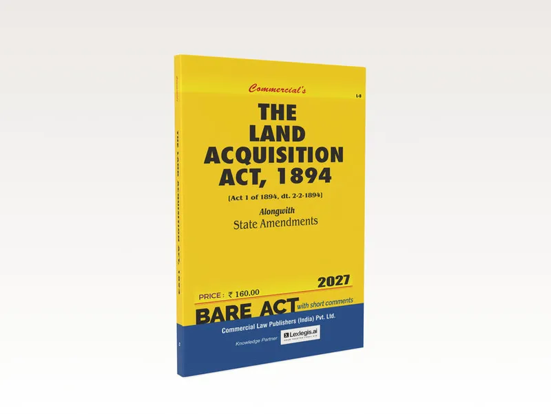 The Land Acquisition Act, 1894 with State Amendments (2027 Edition)