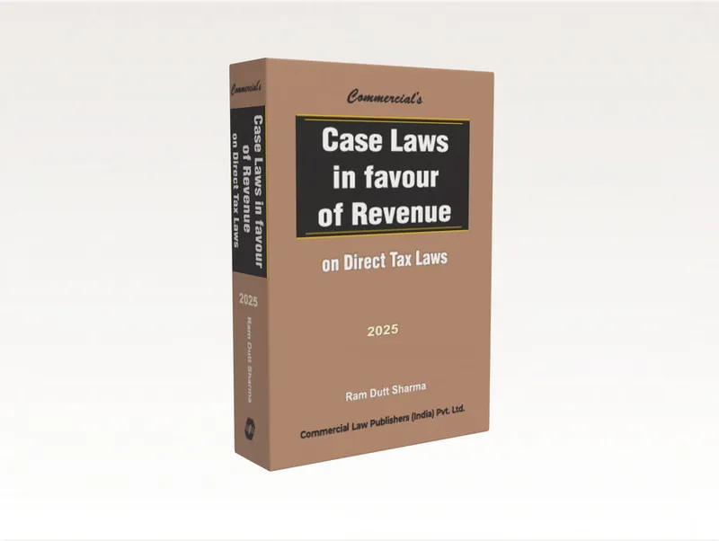 Case Laws in Favour of Revenue on Direct Tax Laws