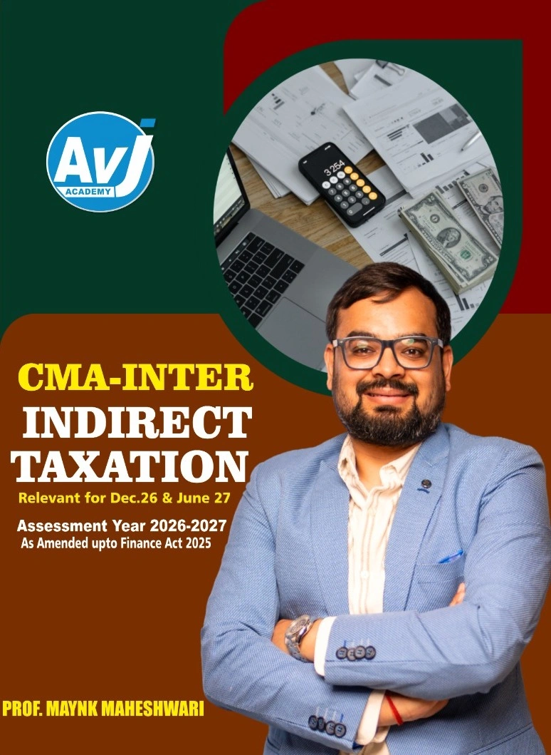 Ultimate CMA Intermediate Group 1 Indirect Taxation Book by Prof. Mayank Maheshwari | Dec 2026 & June 2027 | AVJ Academy