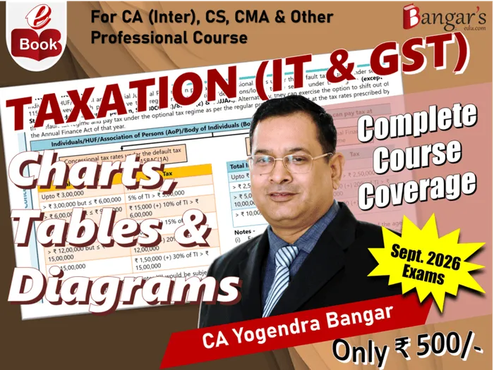 eChart Book | TAXATION (IT & GST) Applicable for CA|CS|CMA INTER May&Sept2026 Exams