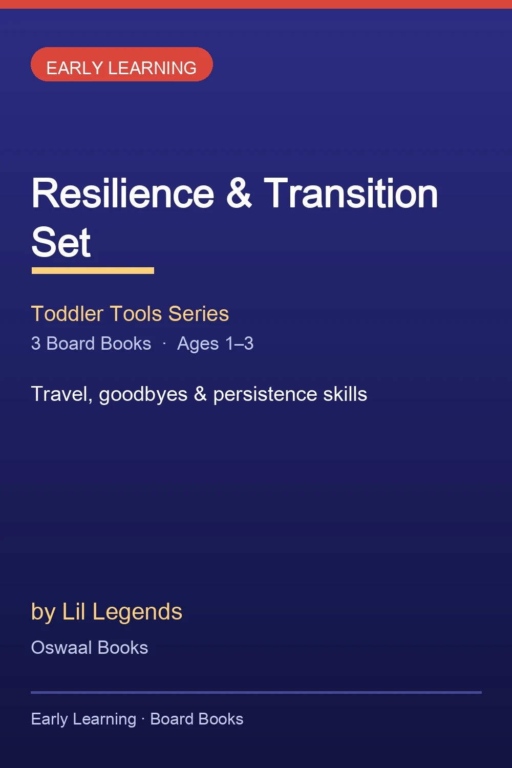 Resilience & Transition Set (Toddler Tools Series) – 3 Board Books for Toddlers (Ages 1-3 yrs) | Includes Travel, Goodbyes & Persistence Skills | by Lil Legends