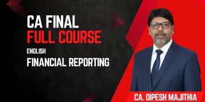 CA Final, Paper 1 - Financial Reporting - Prof. Dipesh Majithia