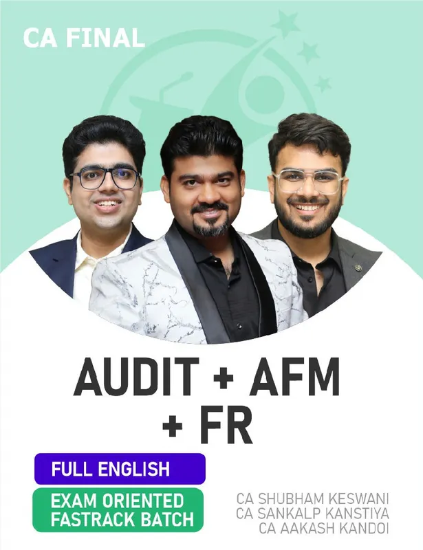 CA Final FR, AFM & Audit (Exam Oriented- Fastrack Batch) For Nov 26 & Onwards - Full English