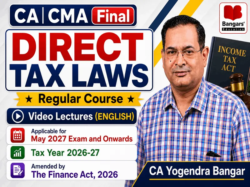 CA Final Direct Tax Laws & International Taxation by CA Yogendra Bangar