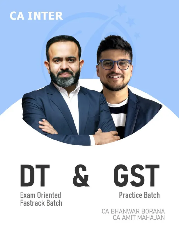 CA Inter Direct Tax (Exam oriented - Fastrack Batch) & GST (Practice Batch) For Jan 27 Exams