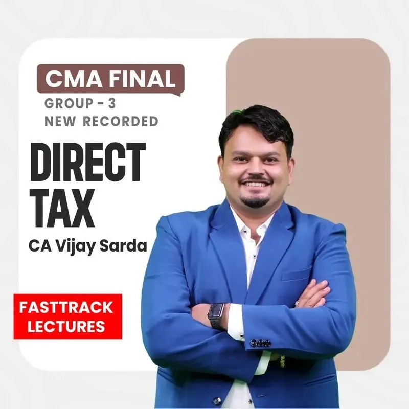 CMA Final Direct Tax Fastrack Lectures By CA Vijay Sarda_June & Dec 2026