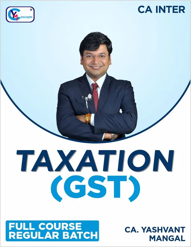 CA Inter Taxation - Goods and Service Tax by CA Yashvant Mangal