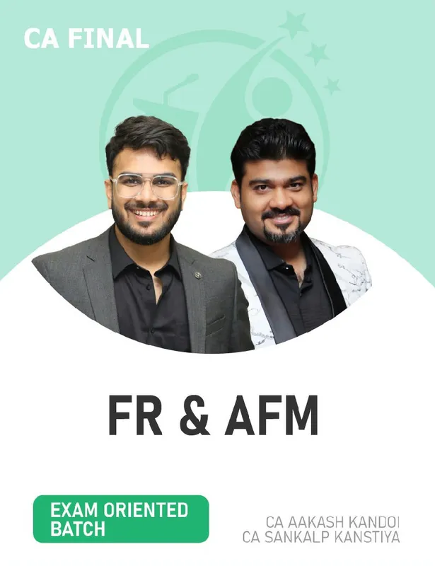 CA Final FR & AFM (Exam oriented-Fastrack Batch) For Nov 26 & onwards
