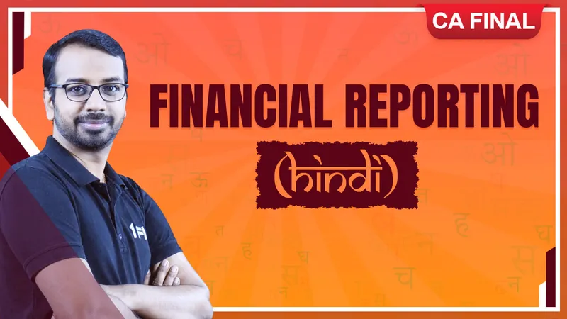 Financial Reporting (FR) Hindi - CA Final - Exam Oriented