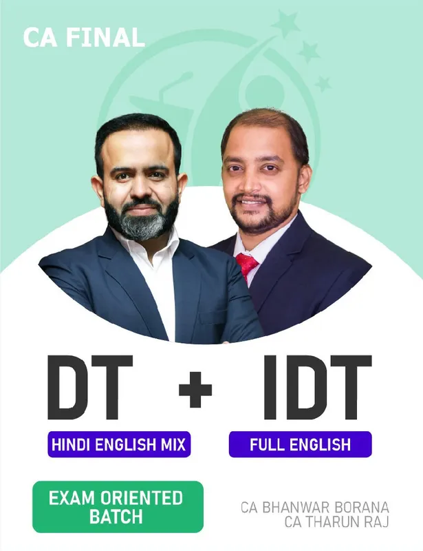 CA Final DT & IDT (Exam Oriented Batch) For Nov 26 Exams By CA Bhanwar Borana & CA Tharun Raj