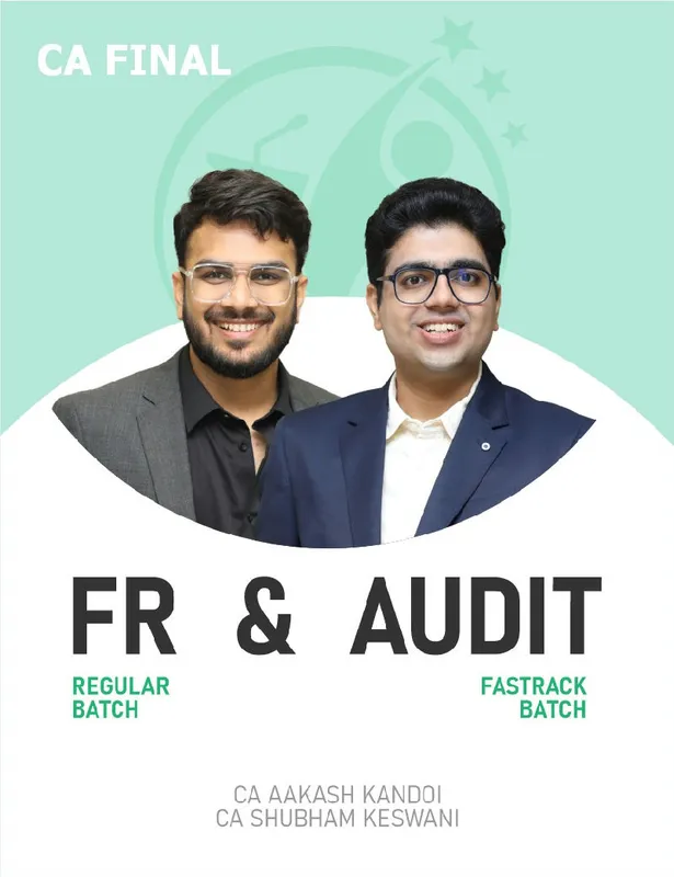 CA Final FR (Regular Batch) & Audit (Fastrack Batch) For Nov 26 &  Onwards