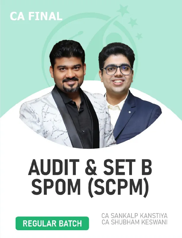 CA Final Audit & Set B SPOM (SCPM) Regular Batch For Nov 26 & onwards