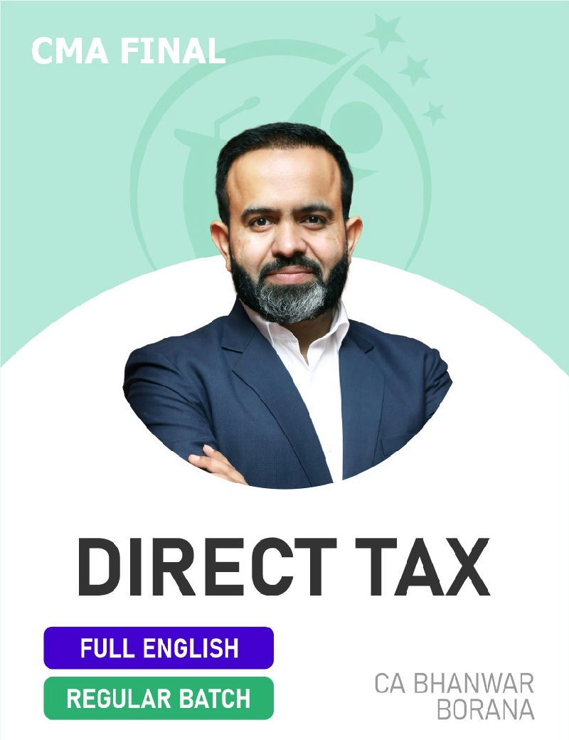 CMA Final Direct Tax Laws & International Taxation by CA Bhanwar Borana