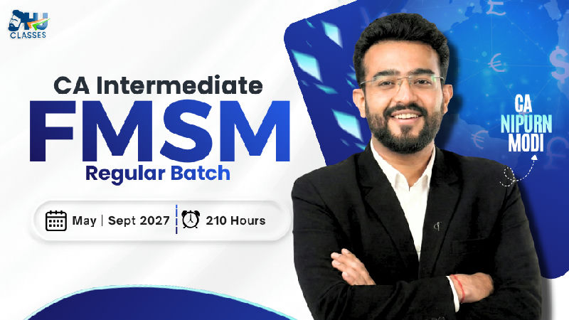 CA Inter FMSM Regular Batch for May & Sept. 2027 by CA Nipurn Modi