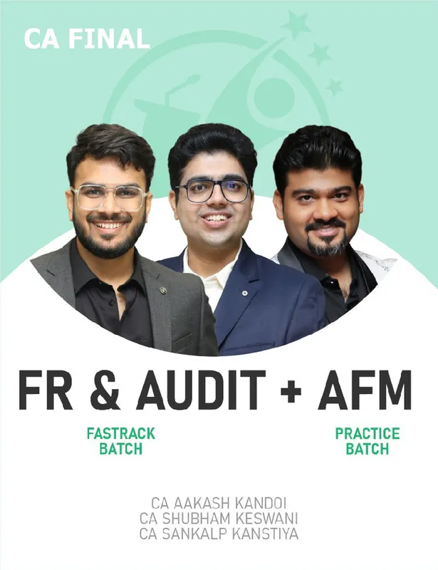 CA Final FR & Audit (Fastrack Batch) & AFM (Practice Batch) For Nov 26 Exams