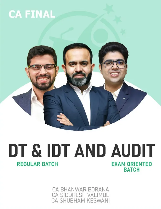 CA Final DT & IDT (Regular Batch) and Audit (Exam Oriented Batch) For May 27 & onwards