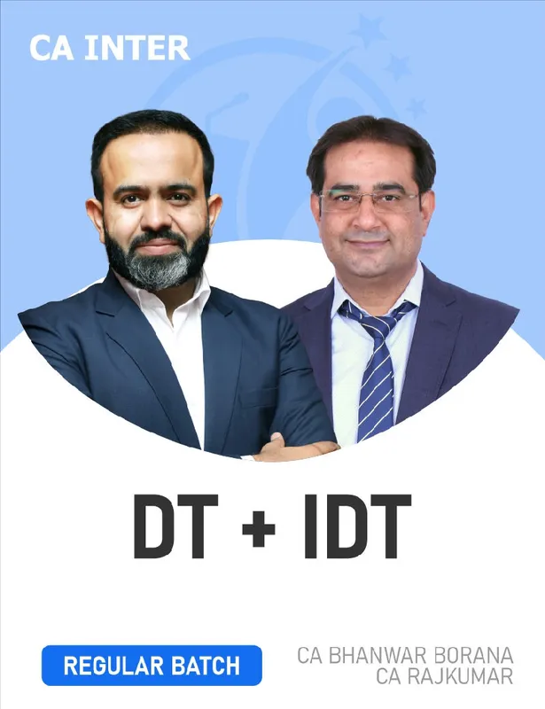 CA Inter DT & IDT Regular Batch For May 27 Exams & onwards By CA Bhanwar Borana & CA Rajkumar