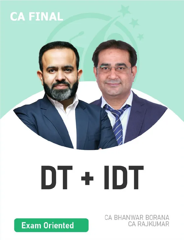 CA Final DT & IDT (Exam Oriented- Fastrack Batch) For Nov 26 Exams CA Bhanwar Borana & CA Rajkumar