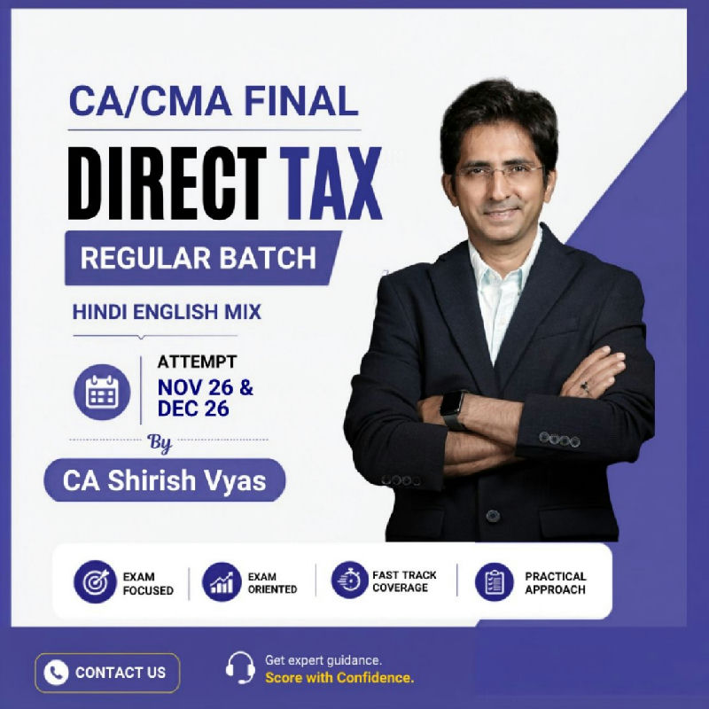 CA/ CMA FINAL DIRECT TAX - Nov 26 & Dec 26- Regular Batch (Hindi-English mix)