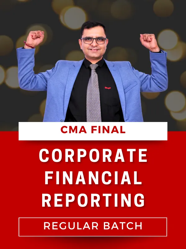 CMA Final Corporate Financial Reporting (CFR) – Regular Course (Unlimited Views)