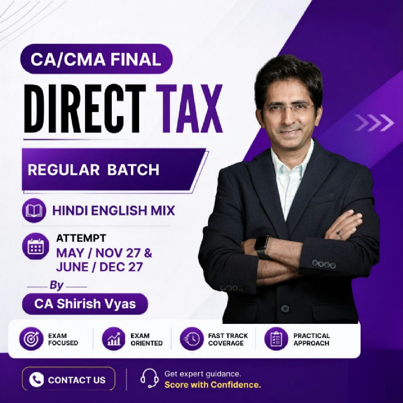 CA / CMA FINAL DIRECT TAX - May/ Nov 27 & June/ Dec 27- Regular Batch (Hindi-English mix)